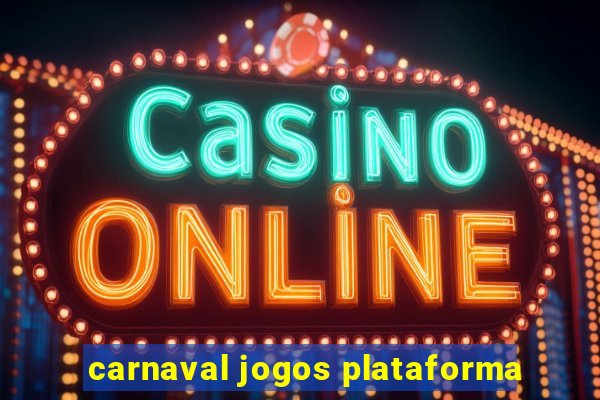 carnaval jogos plataforma